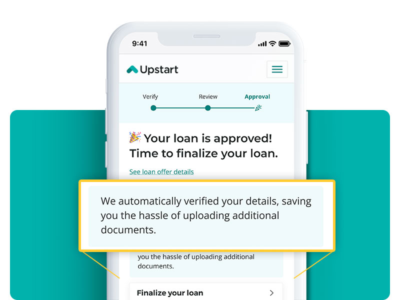 Upstart saves you the hassle of uploading additional documents