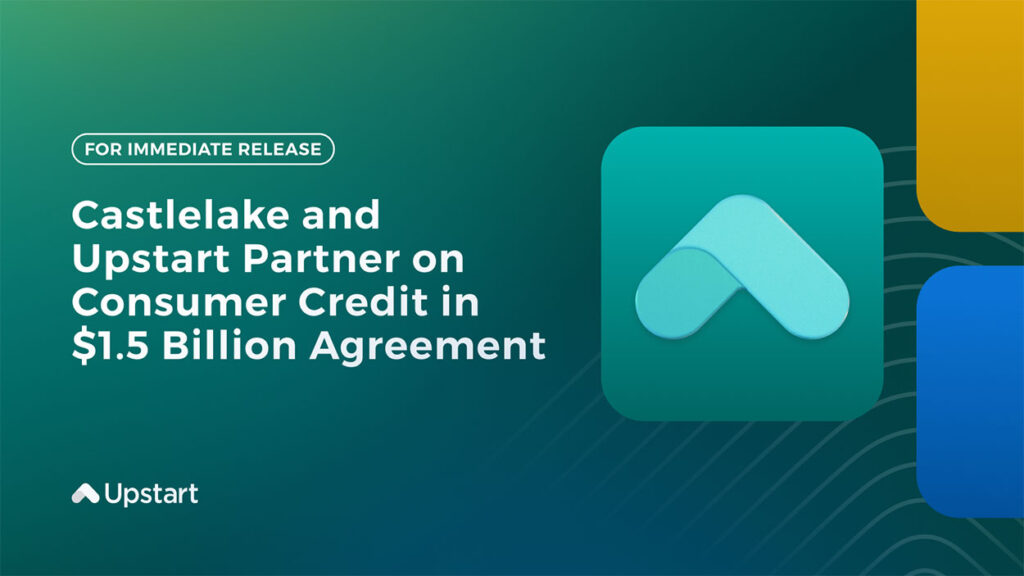 Castlelake and Upstart partner on consumer credit in $1.5B Agreement