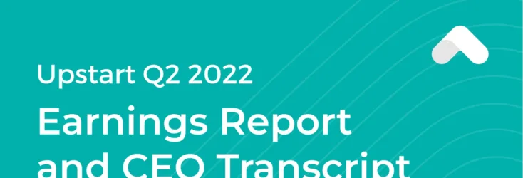 Upstart Q2 2022 Earnings Report and CEO Transcript